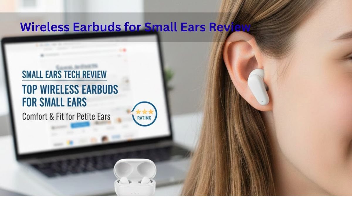 Wireless Earbuds for Small Ears Review